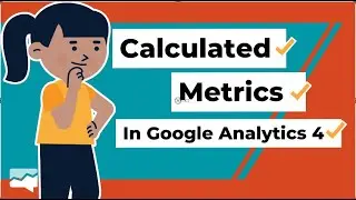 [NEW!] Using Calculated Metrics in Google Analytics 4 (GA4)