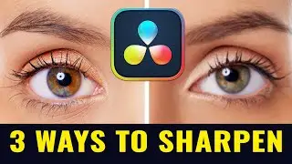 How To Sharpen Footage In DaVinci Resolve 19 (3 Different Ways)