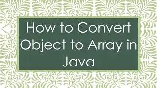 How to Convert Object to Array in Java