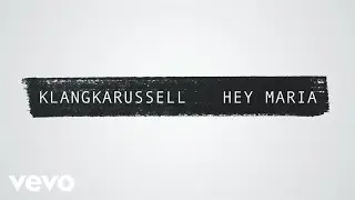 Klangkarussell - Hey Maria (Ynnox Remix)