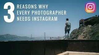 3 Reasons why every photographer needs to use Instagram (effectively)