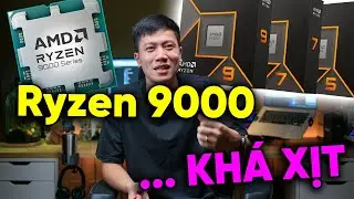 Trên mõm AMD Ryzen 9000 - Xịt ngay trong khi Intel đang PHỐT