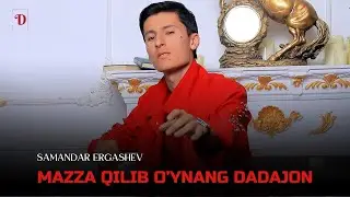 Samandar Ergashev - Mazza qilib o'ynang dadajon