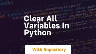 clear all variables in python