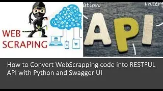 How to Convert WebScrapping code into RESTFUL API with Python and Swagger UI