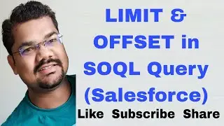 #25 LIMIT and OFFSET Keywords in SOQL Query | Salesforce Object Query Language