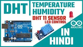 Arduino UNO DHT11 Sensor & Working | Temperature and Humidity Monitoring with LED Control | Hindi 🔥