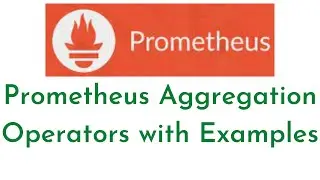 12:Prometheus Aggregation Operators with Examples | Prometheus Monitoring Tutorial for Beginners