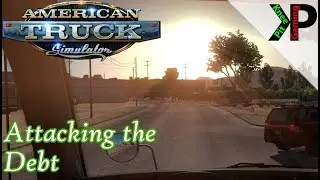 American Truck Simulator - Attacking the Debt