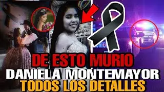 Todos los DETALLES de la MUERTE de DANIELA MONTEMAYOR muere hoy QUINCEAÑERA en su FIESTA de XV AÑOS