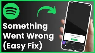 How to fix Spotify Something Went Wrong Error