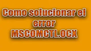 Como solucionar el error MSCOMCTL.OCX