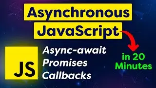 Asynchronous JavaScript in Easiest Way | Async await, Promises, Callbacks Advanced JavaScript