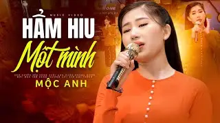 Hẩm Hiu Một Mình - Mộc Anh | Hàng Triệu Khán Giả Đã Bị Chinh Phục Bởi Giọng Ca Trẻ Này