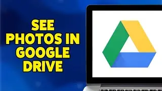 How To See Photos In Google Drive 2024
