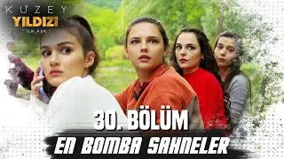 30. Bölüm En Bomba Sahneler💣💣- Kuzey Yıldızı İlk Aşk