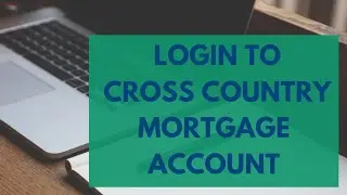 How to Login Crosscountry Mortgage Account | Crosscountry Mortgage Login