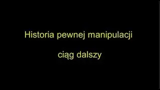 Historia pewnej manipulacji - ciąg dalszy