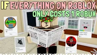 If Everything On ROBLOX Only Costs 1 Robux