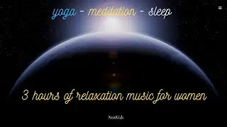 3 hours of relaxation music for women