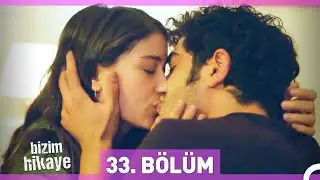 Bizim Hikaye 33. Bölüm