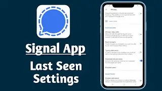 Signal App Last Seen Off And Online Setting || Signal app me kisi ka last seen kaise dekhe 2021