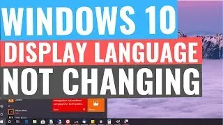 WINDOWS 10 DISPLAY LANGUAGE NOT CHANGING