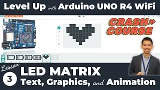 03. LED Matrix – Text, Graphics, & Animation | Arduino UNO R4 WIFI - IoT Development Crash Course
