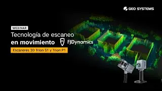 Webinar | Tecnología de escaneo en movimiento FJDynamics: Escáneres 3D Trion S1 y Trion P1