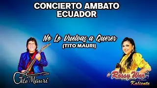 ROSSY WAR, No lo vuelvas a querer (Tito Mauri) en vivo Ambato Ecuador