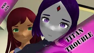 Titan Trouble | MMD GTS