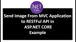 How to send Image File from MVC application to RESTful API in ASP.NET CORE| Save Image to Database