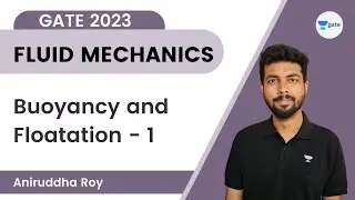 Fluid Mechanics | Buoyancy and Floatation - 1 | GATE 2023 | Aniruddha Roy