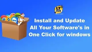 Install and Update All Your Software's in One Click for windows | LT HUB