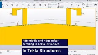 PEB middle and ridge rafter detailing in Tekla Structures