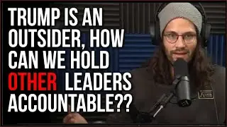 Trump Is Making A Difference As An Outsider, How Do We Hold Our Other Leaders Accountable??