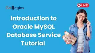 Live | Introduction to Oracle MySQL Database Service Tutorial | GoLogica