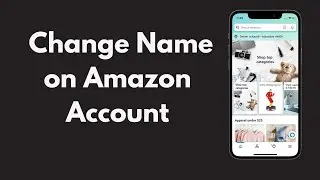 How to Change Name on Amazon Account App (Quick & Simple)