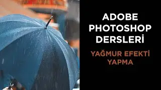 PHOTOSHOP'TA YAĞAN YAĞMUR EFEKTİ - PHOTOHSOP YAĞMUR EFEKTİ YAPMA