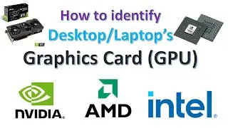How to identify Laptop/Desktop GPU or Graphics card