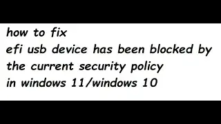 efi usb device has been blocked by the current security policy windows 11