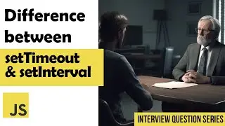 Difference between setTimeout & setInteval | JS interview questions