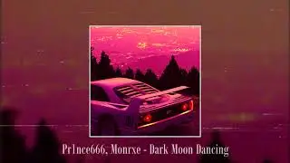 Pr1nce666, Monrxe - Dark Moon Dancing