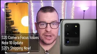 S20 Deliveries Shipping NOW | Samsung Promises to Fix Galaxy S20 Camera Issues | Note 10 New Update