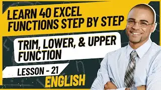 Learn 40 Microsoft Excel Functions Step by Step  Mastering TRIM & LOWER & UPPER Functions