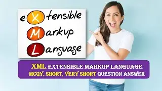 XML VERY SHORT QUESTION ANSWER | XML SHORT QUESTIONS | XML eXtensible Markup Language MCQ