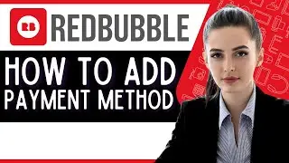 How to Add Payment Method on Redbubble (Quick Redbubble Tutorial)
