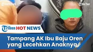 Ibu Baju Oreng yang Lecehkan Anaknya Umur 9 Tahun, Terjadi Lagi