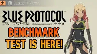 We get Blue Protocols Character Creator & Benchmark Test