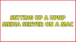 Setting up a UPnP media server on a Mac (2 Solutions!!)